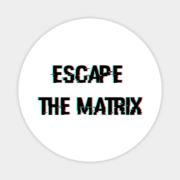 Escape The Matrix Glitched Design Magnet by artirio